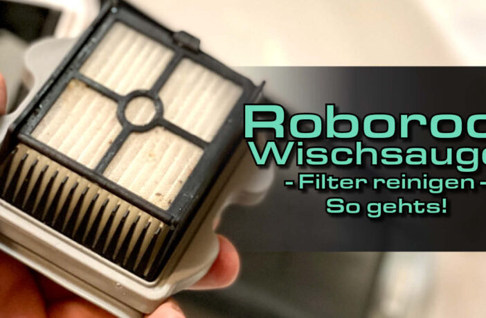 Roborock Wischsauger Filter reinigen - Wir zeigen euch wie das geht!