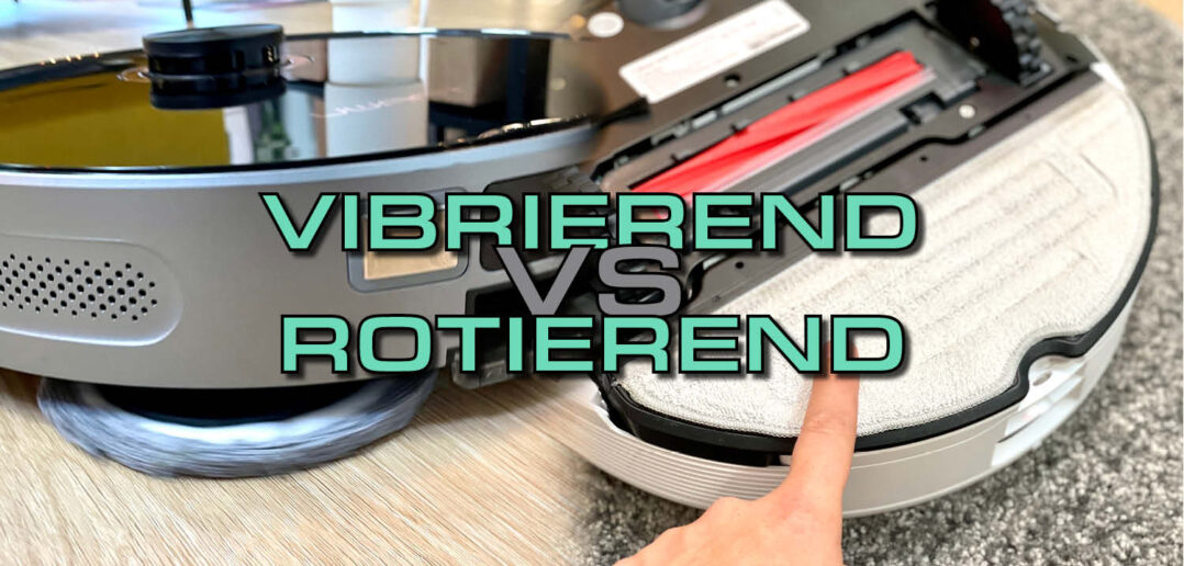 Wir zeigen euch, ob die vibrierende oder rotierende Wischfunktion eines Saugroboters besser ist!